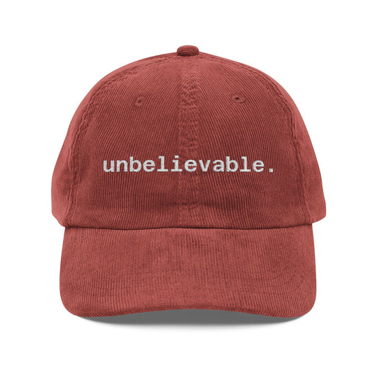 Unbelievable. Corduroy Cap, Burgundy Embroidered Dad Hat, Funny Minimalist Hat Gift, Vintage Vibes, Bold Statement Cap for All Seasons