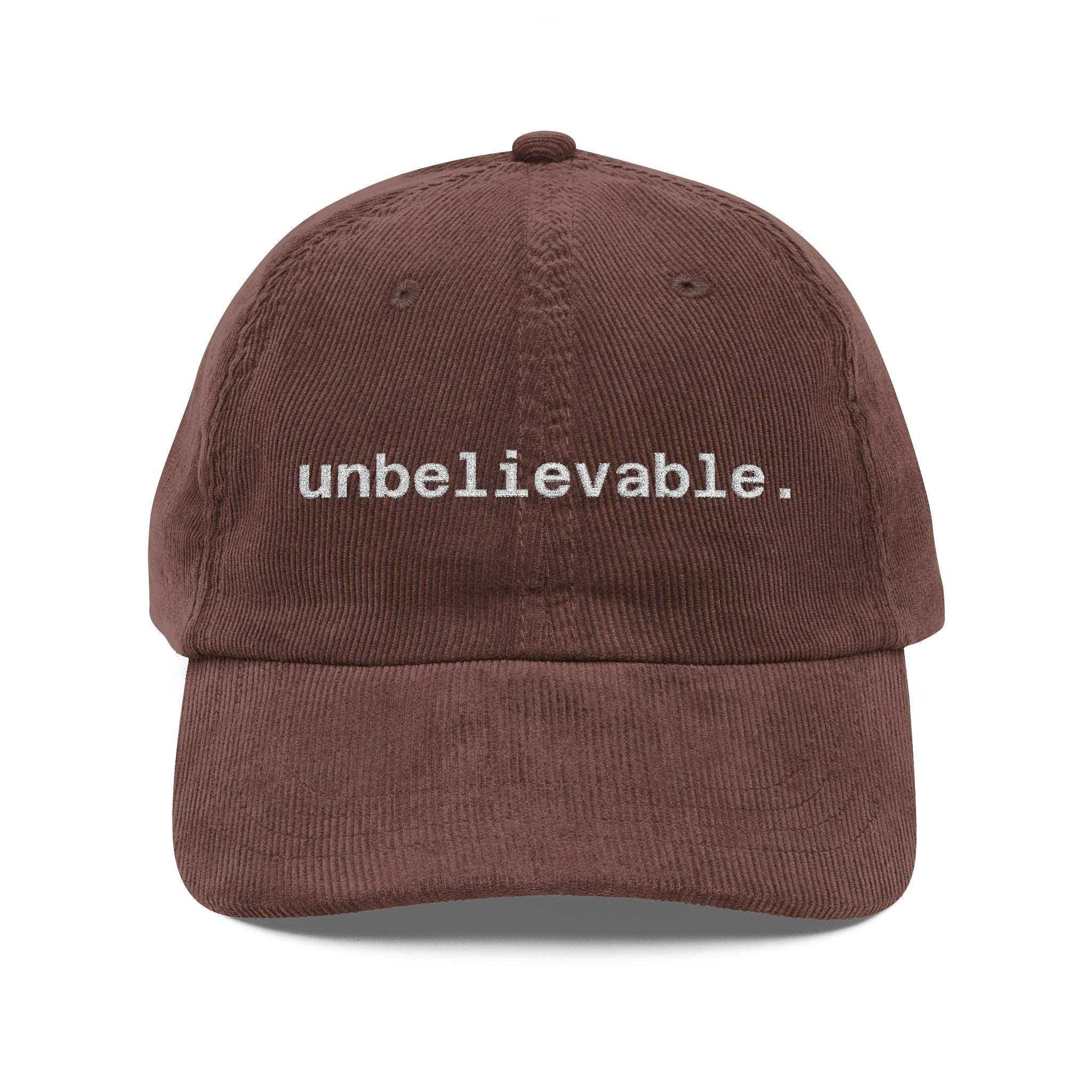 Unbelievable. Corduroy Cap, Burgundy Embroidered Dad Hat, Funny Minimalist Hat Gift, Vintage Vibes, Bold Statement Cap for All Seasons