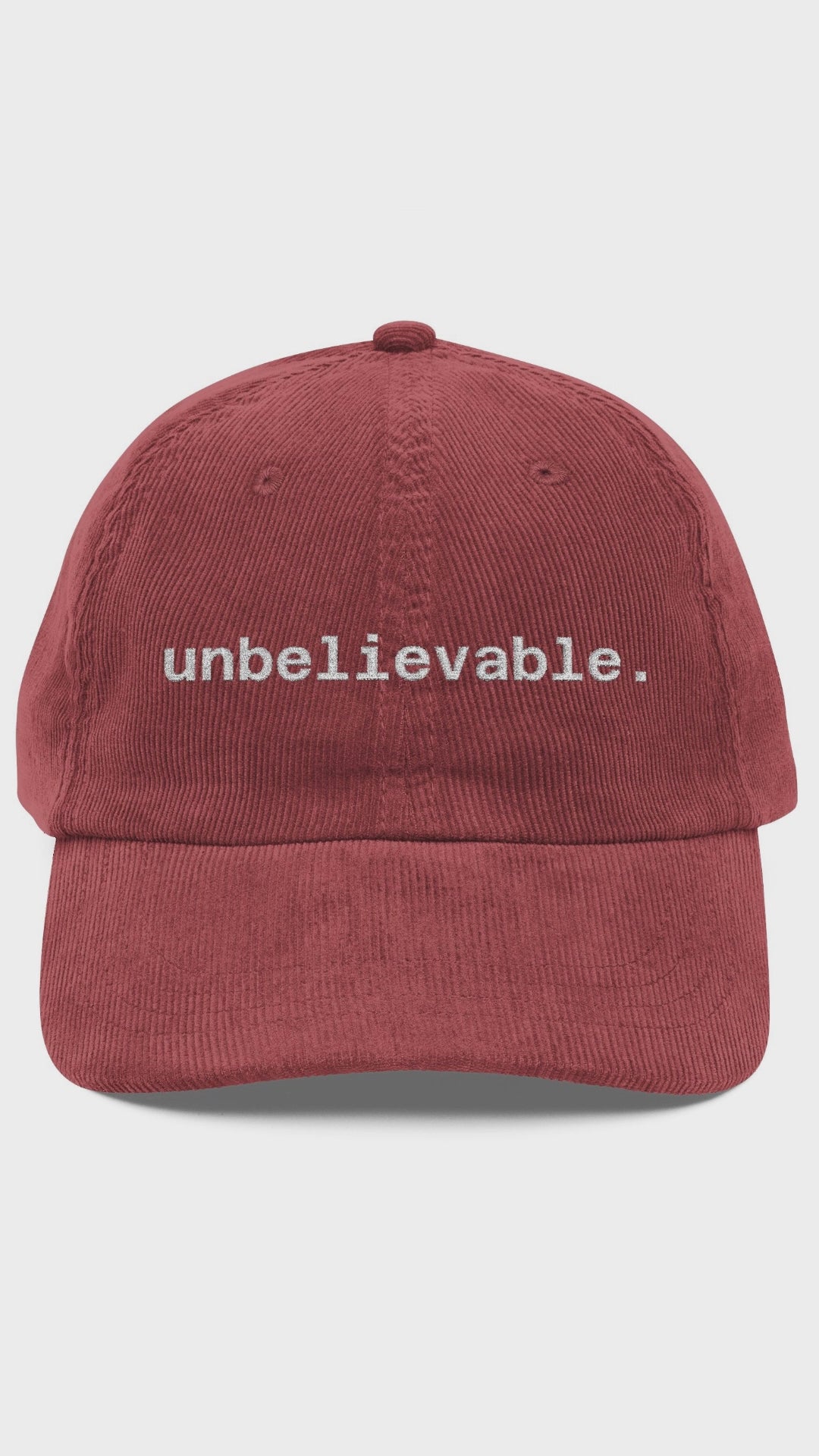 Unbelievable. Corduroy Cap, Burgundy Embroidered Dad Hat, Funny Minimalist Hat Gift, Vintage Vibes, Bold Statement Cap for All Seasons